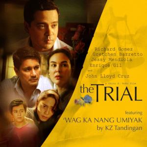 Wag Ka Nang Umiyak (From "The Trial") - Single