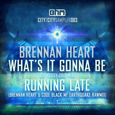 What's It Gonna Be / Running Late (Brennan Heart & Code Black MF Earthquake Rawmix) - Single