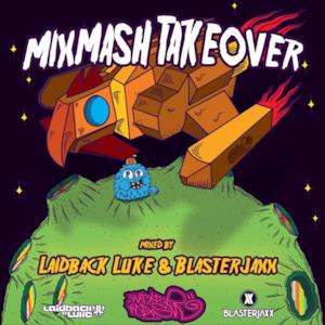 Mixmash Takeover (Mixed by Laidback Luke & Blasterjaxx)