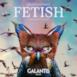 Fetish (Galantis Remix) [feat. Gucci Mane] - Single