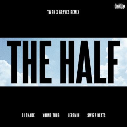 The Half (TWRK x GRAVES Remix) [feat. Young Thug, Jeremih & Swizz Beatz] - Single