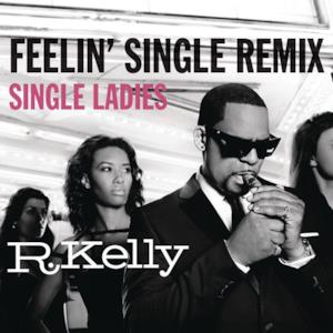 Feelin' Single Remix - Single Ladies - Single