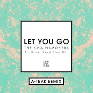 Let You Go (A-Trak Remix) [feat. Great Good Fine Ok] - Single