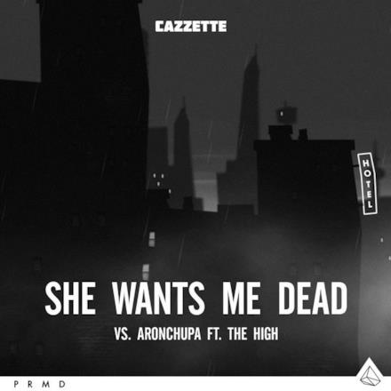 She Wants Me Dead (feat. The High) - Single