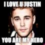 I LOVE U JUSTIN YOU ARE MY HERO