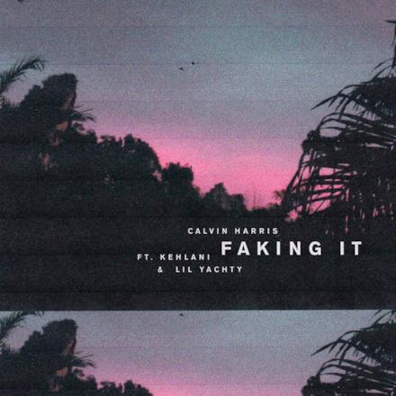 Faking It (feat. Kehlani & Lil Yachty) [Radio Edit] - Single