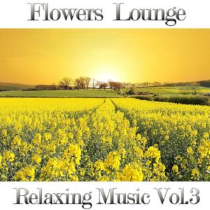 Flowers Lounge, Vol. 3 (Relaxing Music)