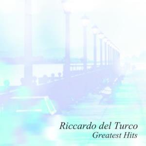 Riccardo Del Turco Greatest Hits