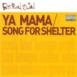 Ya Mama & Song for Shelter