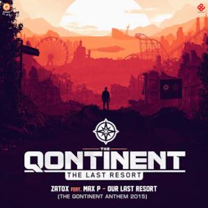 Our Last Resort (The Qontinent 2015 Anthem) [feat. Max P] - Single