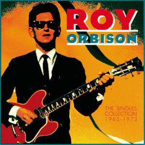 Roy Orbison: The Singles Collection 1965-1973
