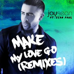 Make My Love Go (feat. Sean Paul) [Remixes] - Single