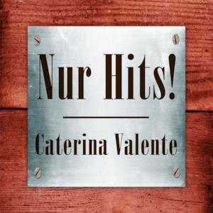 Caterina Valente - Nur Hits!