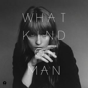 What Kind of Man (iTunes Deluxe) - EP