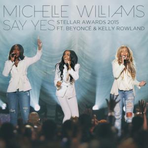 Say Yes (Stellar Awards 2015) [Live] [feat. Beyoncé & Kelly Rowland] - Single