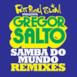 Samba Do Mundo (Fatboy Slim Presents Gregor Salto) [Remixes] [feat. Saxsymbol & Todorov] - EP