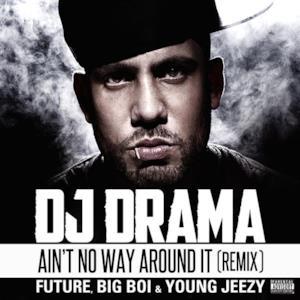 Ain't No Way Around It (Remix) [feat. Future, Big Boi & Young Jeezy] - Single