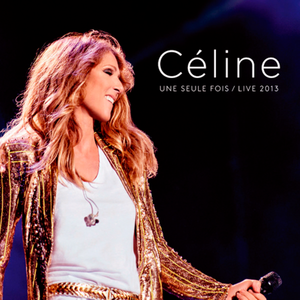 Céline... Une seule fois (Live 2013)