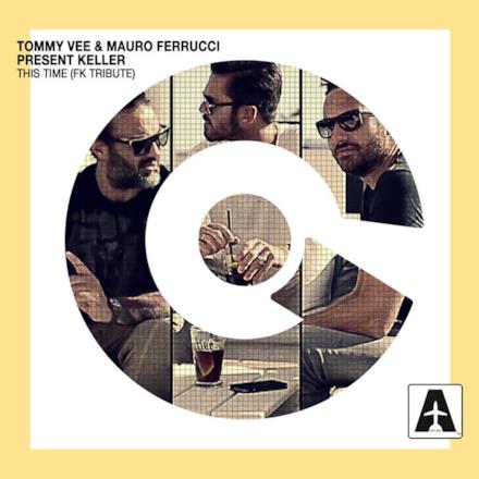 This Time (FK Tribute) [Tommy Vee & Mauro Ferrucci present Keller] - EP