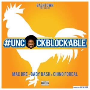Uncockblockable (feat. Mac Dre & Chino Foreal) - Single