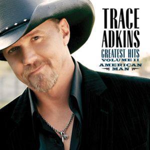 Trace Adkins: Greatest Hits, Vol. 2 - American Man