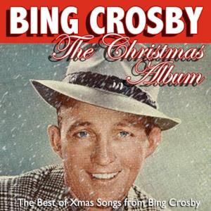 The Christmas Album: The Best of Xmas Songs from Bing Crosby