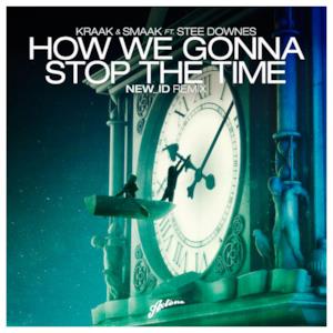 How We Gonna Stop the Time (NEW_ID Remix) [feat. Stee Downes] - Single