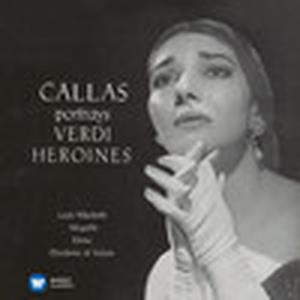 Callas Portrays Verdi Heroines - Callas Remastered