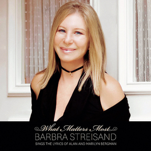 What Matters Most - Barbra Streisand Sings the Lyrics of Alan & Marilyn Bergman