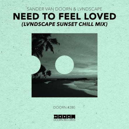 Need To Feel Loved (LVNDSCAPE Sunset Chill Mix) - Single