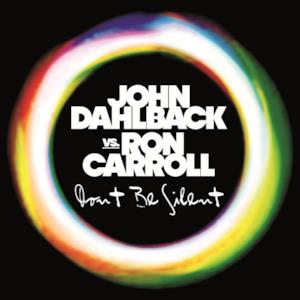 Don't Be Silent (John Dahlback vs. Ron Carroll) - Single