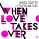 When Love Takes Over (feat. Kelly Rowland) - Single