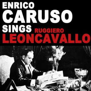 Enrico Caruso Sings Ruggiero Leoncavallo (Remastered) - EP