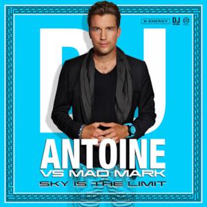 Sky Is the Limit (DJ Antoine vs. Mad Mark) [Remixes]