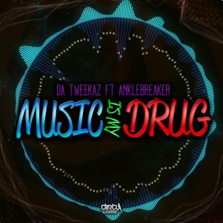 Music Is My Drug (feat. Anklebreaker) - Single