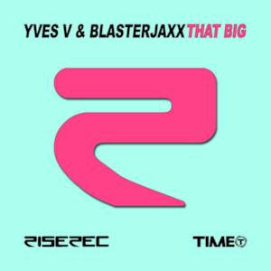 That Big (Yves V & Blasterjaxx) - Single