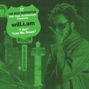 The Beat Generation 10th Anniversary Presents will.i.am (I Am / Lay Me Down) - EP