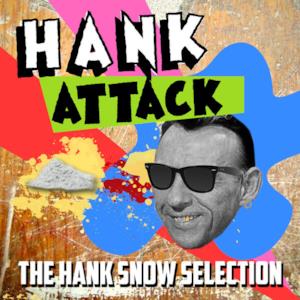 Hank Attack - The Hank Snow Selection