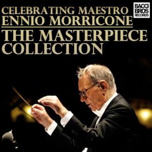 Celebrating Maestro Ennio Morricone - The Masterpiece Collection