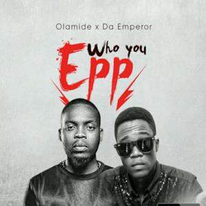 Who You Epp? (feat. Da Emperor) - Single