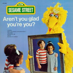 Sesame Street: Aren't You Glad You're You?