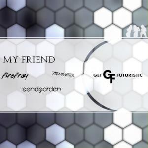 My Friend (Future Dance Mix) - Single