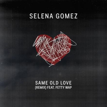 Same Old Love (Remix) [feat. Fetty Wap] - Single