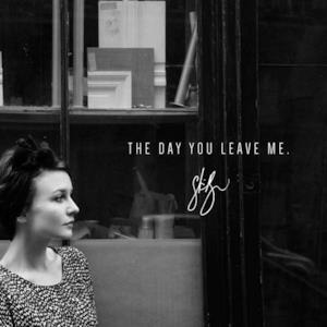 The Day You Leave Me - Single