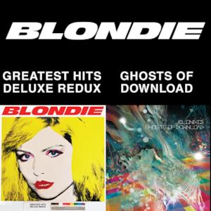 Blondie 4(0)-Ever: Greatest Hits Deluxe Redux / Ghosts of Download