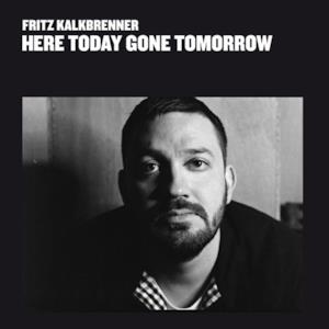 Here Today Gone Tomorrow (Deluxe Version)