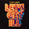 Let's Get Ill - Single
