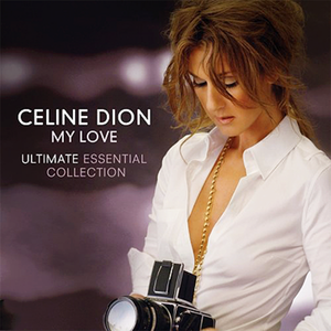 Céline Dion - My Love - Ultimate Essential Collection