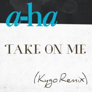 Take On Me (Kygo Remix) - Single