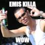 EMIS KILLA  WOW 